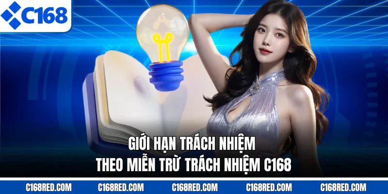 Giới hạn trách nhiệm theo miễn trừ trách nhiệm C168