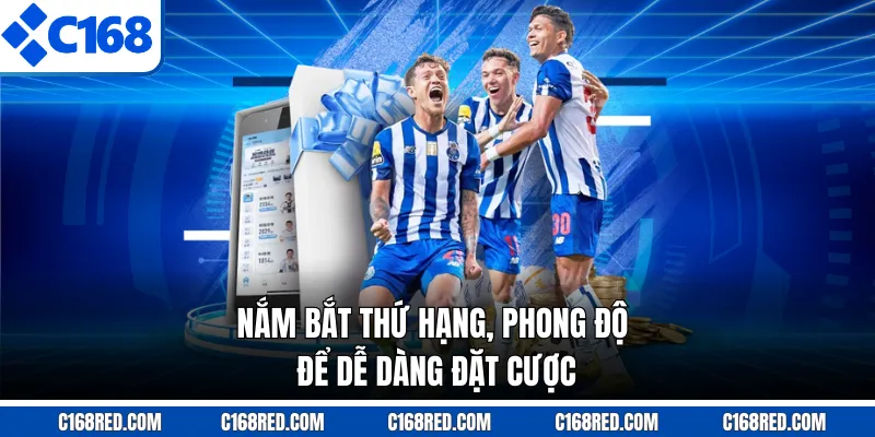 Nắm bắt thứ hạng, phong độ để dễ dàng đặt cược